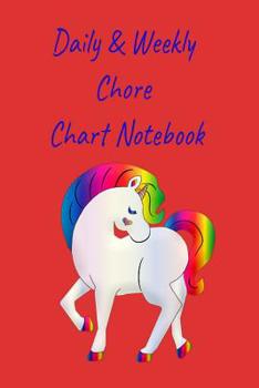 Daily & Weekly Chore Chart Notebook: Teach Your Children to Do Basic Chores at an Early Age, with a Red Background with a Darling Cute Unicorn on the Front Cover and a Set of Ears and Horn on the Reve