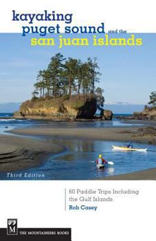 Paperback Kayaking Puget Sound & the San Juan Islands: 60 Trips in Northwest Inland Waters, Including the Gulf Islands, 3rd Edition Book