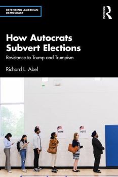 Paperback How Autocrats Subvert Elections: Resistance to Trump and Trumpism Book