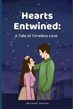 Hearts Entwined: A Tale of Timeless Love