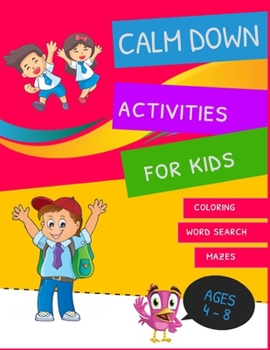 Paperback Calm Down Activities For Kids: Big Activity Workbook for Toddlers & Kids / Drawing, Word Search and Mazes for smart Kids / Hours of Fun! Book