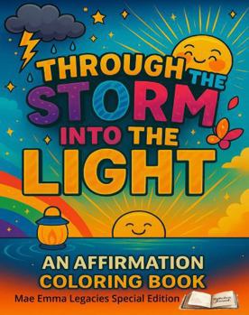 Paperback Through the Storm, Into the Light: An Affirmation Coloring Book