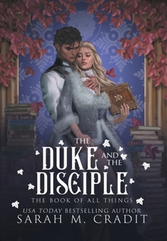 The Duke and the Disciple (The Book of All Things) - Book #9 of the Book of All Things