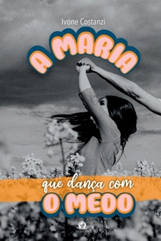 Paperback A Maria Que Dança Com O Medo [Portuguese] Book