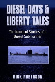 Paperback Diesel Days & Liberty Tales: The Nautical Stories of a Diesel Submariner Book