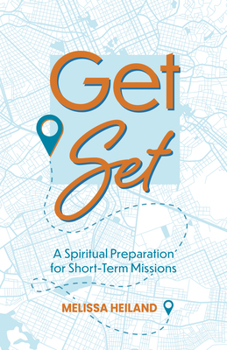 Paperback Get Set: A Spiritual Preparation for Short-Term Missions Book