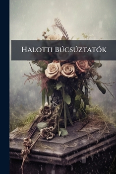 Paperback Halotti Búcsúztatók: Különféle Esetekre [Hungarian] Book