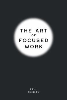 Paperback The Art of Focused Work Book