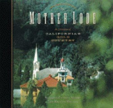 Paperback The Mother Lode: A Celebration of California's Gold Country Book