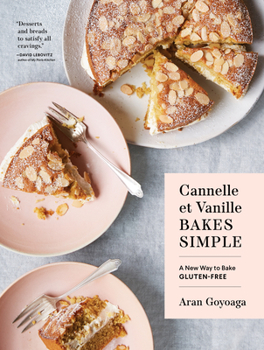 Hardcover Cannelle Et Vanille Bakes Simple: A New Way to Bake Gluten-Free Book