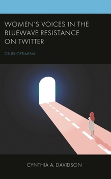 Hardcover Women's Voices in the Bluewave Resistance on Twitter: Cruel Optimism Book