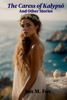 The Caress of Kalypso And Other Stories