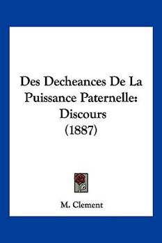 Paperback Des Decheances De La Puissance Paternelle: Discours (1887) [French] Book