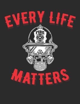 Every Life Matters: Firefighter Two Year Calendar Monthly Planner Appointment Schedule Organizer. 24 Months Jan 2020 - Dec 2021