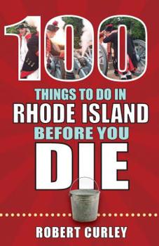 Paperback 100 Things to Do in Rhode Island Before You Die Book