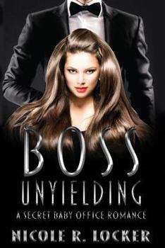 Boss Unyielding - Book #1 of the Boss