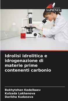 Idrolisi idrolitica e idrogenazione di materie prime contenenti carbonio (Italian Edition)