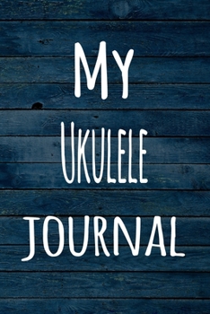 Paperback My Ukulele Journal: The perfect way to record your hobby - 6x9 119 page lined journal! Book