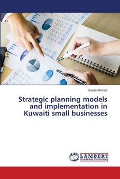 Paperback Strategic planning models and implementation in Kuwaiti small businesses Book