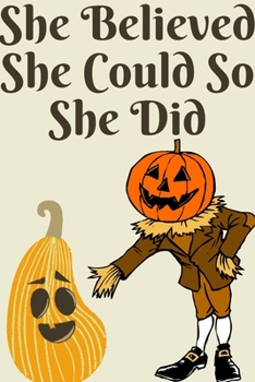 Paperback She Believed She Could So She Did: Happy Halloween: Beautiful Journal to write Thoughts and Best Wishes Halloween Characters Notebook, Blank Journal H Book