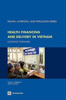 Paperback Health Financing and Delivery in Vietnam: Looking Forward Book