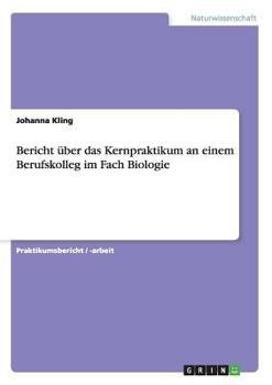 Paperback Bericht über das Kernpraktikum an einem Berufskolleg im Fach Biologie [German] Book