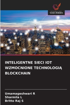Inteligentne Sieci Iot Wzmocnione TechnologiA Blockchain (Polish Edition)