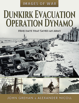 Dunkirk Evacuation - Operation Dynamo: Nine Days That Saved an Army - Book  of the Images of War