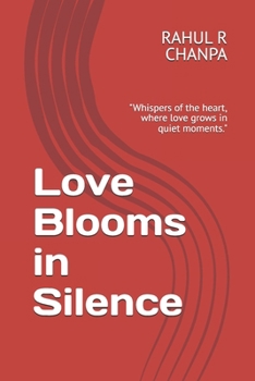 Love Blooms in Silence: "Whispers of the heart, where love grows in quiet moments."