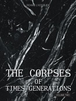 Paperback The Corpses of Times Generations: Volume Two Book
