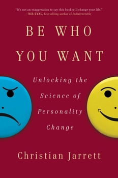 Hardcover Be Who You Want: Unlocking the Science of Personality Change Book