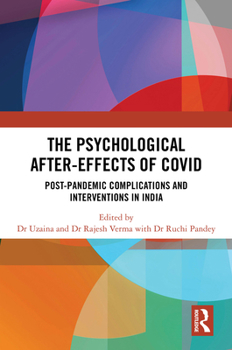 Hardcover The Psychological After-Effects of Covid: Post-Pandemic Complications and Interventions in India Book