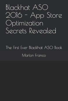 Paperback Blackhat ASO 2016 - App Store Optimization Secrets Revealed: The First Ever Blackhat ASO Book