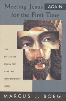 Paperback Meeting Jesus Again for the First Time: The Historical Jesus and the Heart of Contemporary Faith Book