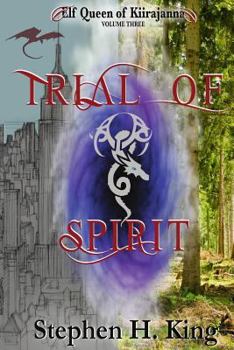 Trial of Spirit - Book #3 of the Elf Queen of Kiirajanna