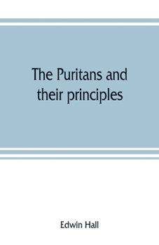 Paperback The Puritans and their principles Book