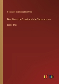 Paperback Der dänische Staat und die Separatisten: Erster Theil [German] Book