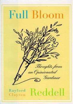 Hardcover Full Bloom: Thoughts from an Opinionated Gardener Book