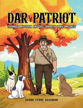 Paperback DAR Patriot: Thomas Mustain And His Smooth Bore Musket Book
