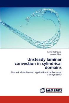 Paperback Unsteady Laminar Convection in Cylindrical Domains Book
