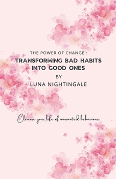 The Power Of Change: Transforming Bad Habits Into Good Ones