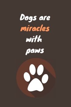 Paperback Dogs are miracles with paws: Notebook with a nice dog quote cover - 124 pages - 6x9 - wide ruled paper. Please read discribtion Book