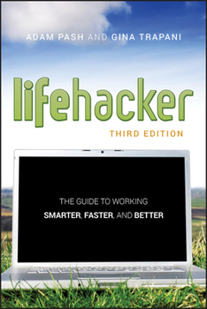 Paperback Lifehacker: The Guide to Working Smarter, Faster, and Better, 3rd Edition Book