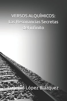 VERSOS ALQUÍMICOS: Las Resonancias Secretas del Infinito
