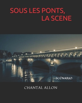 Paperback Sous Les Ponts, La Scène: Scénario [French] Book