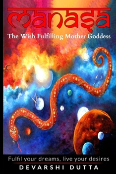 Paperback Manasa: The Wish Fulfilling Mother Goddess: Fulfil your dreams, live your desires Book