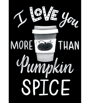 Poster Industrial Cafe I Love You More Than Pumpkin Spice Poster Book