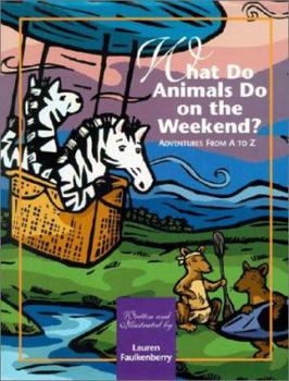Hardcover What Do Animals Do on the Weekend?: Adventures from A to Z Book