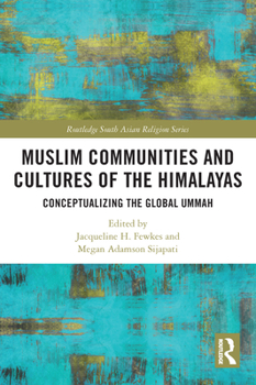 Paperback Muslim Communities and Cultures of the Himalayas: Conceptualizing the Global Ummah Book