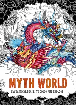 Paperback Myth World: Fantastical Beasts to Color and Explore Book